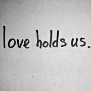 love holds us. on My World.
